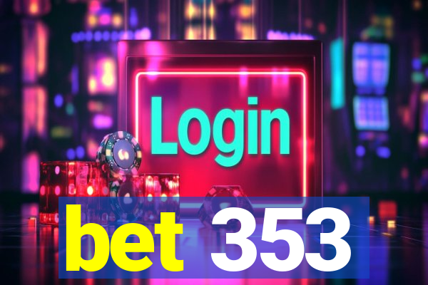 bet 353